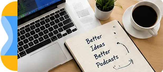 Better Ideas Better Podcasts