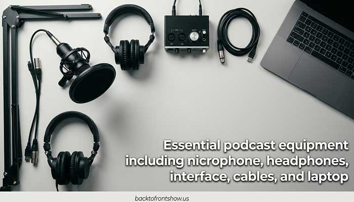 Essential podcast equipment including microphone, headphones, interface, cables, and laptop