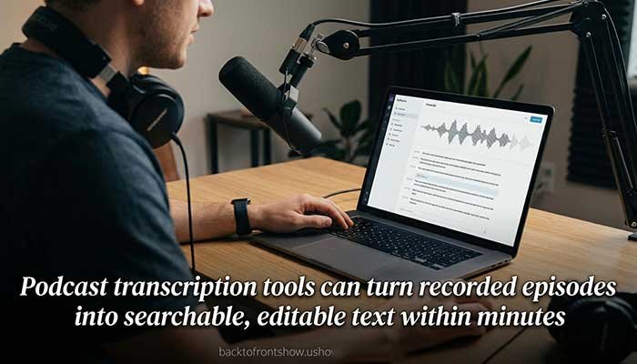 Podcast transcription tools can turn recorded episodes into searchable, editable text within minutes
